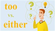 تفاوت‌های گرامری "Either" و "Too" در زبان انگلیسی